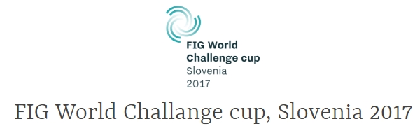 13th FIG World Challenge Cup Koper (SLO) 2017 May 12-14