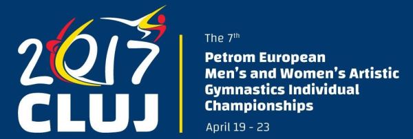 7th European Men’s and Women’s Artistic Gymnastics Championships Cluj Napoca (ROU) 2017 April 19-23