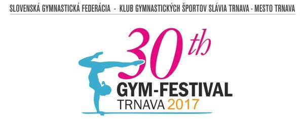 30th Gym Festival Trnava (SVK) 2017 June 3-4